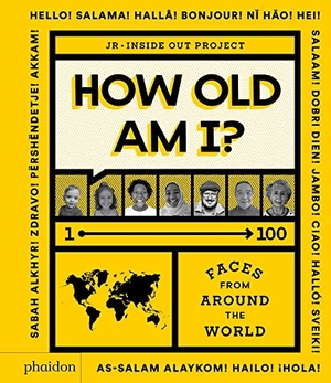 Pugeat, Julie. How Old Am I? - 100 Faces From Around The World. Phaidon Press Ltd, 2021.