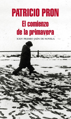 Pron, Patricio. El comienzo de la primavera. Literatura Random House, 2008.