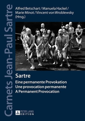 Betschart, Alfred / Vincent von Wroblewsky et al (Hrsg.). Sartre - Eine permanente Provokation- Une provocation permanente- A Permanent Provocation. Peter Lang, 2014.