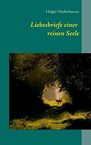Niederhausen, Holger. Liebesbriefe einer reinen Seele. Books on Demand, 2015.