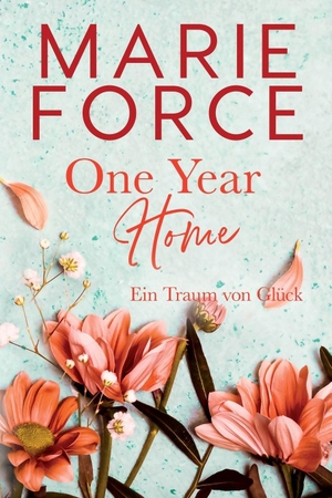 Force, Marie. One Year Home - Ein Traum von Glück. HTJB, Inc., 2019.