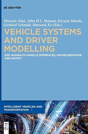Abut, Huseyin / John Hansen et al (Hrsg.). Vehicle Systems and Driver Modelling - DSP, human-to-vehicle interfaces, driver behavior, and safety. De Gruyter, 2017.