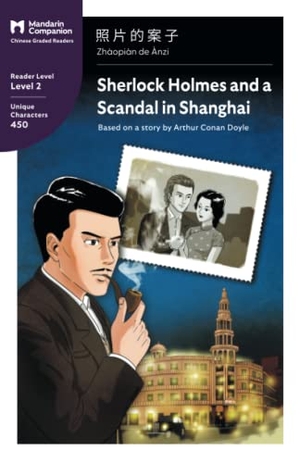 Doyle, Arthur Conan. Sherlock Holmes and a Scandal in Shanghai - Mandarin Companion Graded Readers Level 2, Simplified Chinese Edition. Mandarin Companion, 2022.