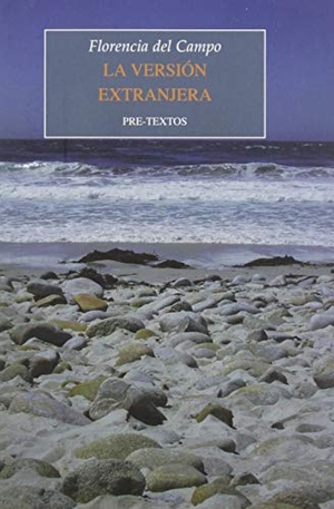 Campo, Florencia del. La versión extranjera. Editorial Pre-Textos, 2019.
