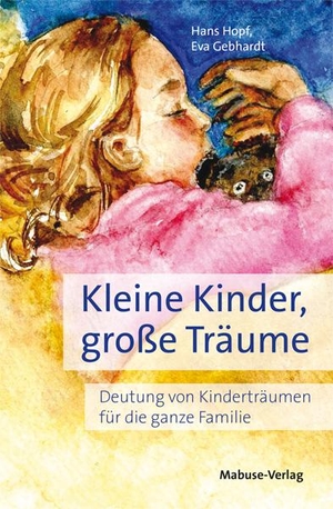 Hopf, Hans. Kleine Kinder, große Träume - Deutung von Kinderträumen für die ganze Familie. Mabuse-Verlag GmbH, 2021.
