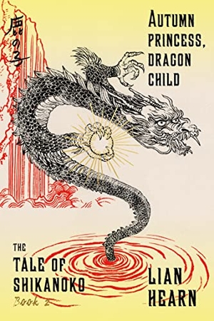 Hearn, Lian. Autumn Princess, Dragon Child. Farrar, Straus and Giroux, 2016.