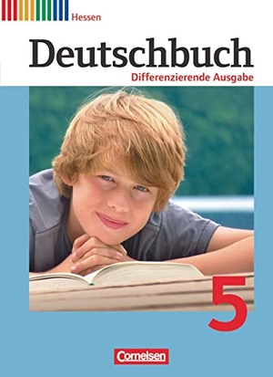 Bohlinger, Janine / Chatzistamatiou, Julie et al. Deutschbuch 5. Schuljahr Schülerbuch. Differenzierende Ausgabe Hessen. Cornelsen Verlag GmbH, 2011.