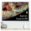 Reef Art - Kunst im Riff (hochwertiger Premium Wandkalender 2024 DIN A2 quer), Kunstdruck in Hochglanz