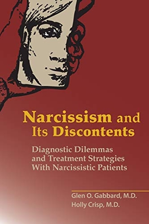 Gabbard, Glen O. / Holly Crisp. Narcissism and Its Discontents - Diagnostic Dilemmas and Treatment Strategies with Narcissistic Patients. American Psychiatric Association Publishing, 2018.