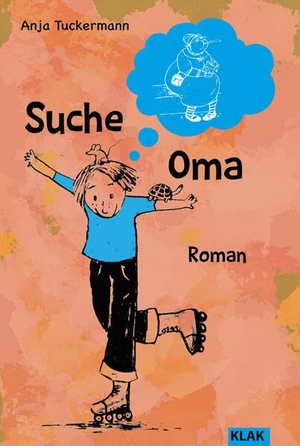 Tuckermann, Anja. Suche Oma - Roman. KLAK Verlag, 2025.