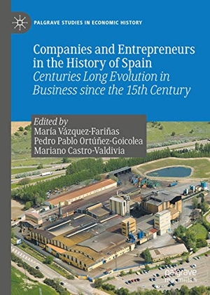 Vázquez-Fariñas, María / Mariano Castro-Valdivia et al (Hrsg.). Companies and Entrepreneurs in the History of Spain - Centuries Long Evolution in Business since the 15th century. Springer International Publishing, 2021.