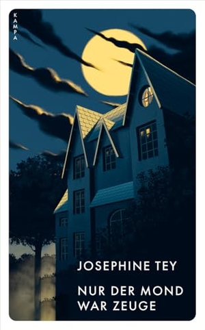 Tey, Josephine. Nur der Mond war Zeuge. Kampa Verlag, 2024.