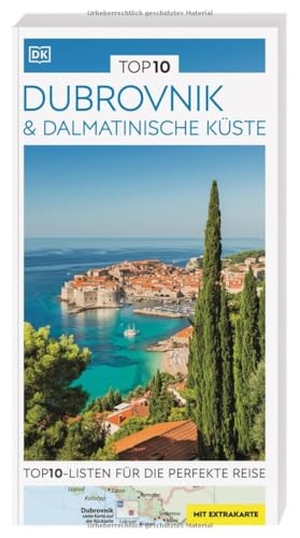 DK Verlag - Reise (Hrsg.). TOP10 Reiseführer Dubrovnik & Dalmatinische Küste - TOP10-Listen zu Highlights, Themen und Stadtteilen mit wetterfester Extra-Karte. Dorling Kindersley Reise, 2023.