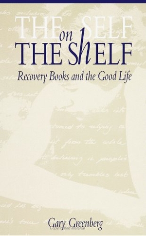 Greenberg, Gary. The Self on the Shelf - Recovery Books and the Good Life. State University of New York Press, 1994.