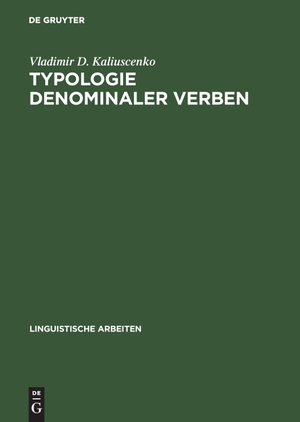 Kaliuscenko, Vladimir D.. Typologie denominaler Verben. De Gruyter, 2000.
