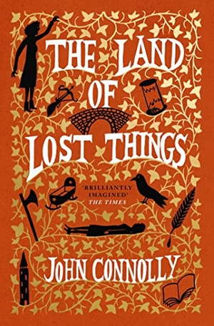 Connolly, John. The Land of Lost Things - the Top Ten Bestseller and highly anticipated follow up to The Book of Lost Things. Hodder & Stoughton, 2023.
