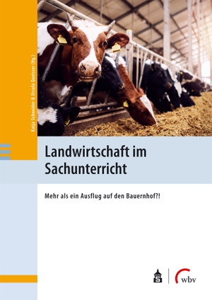 Schneider, Katja / Ursula Queisser (Hrsg.). Landwirtschaft im Sachunterricht - Mehr als ein Ausflug auf den Bauernhof?!. wbv Media GmbH, 2022.