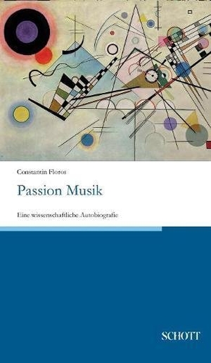 Floros, Constantin. Passion Musik - Eine wissenschaftliche Autobiografie. Schott Buch, 2017.
