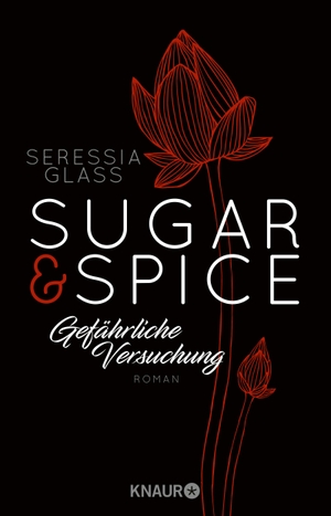 Seressia Glass / Nicole Hölsken / Christiane Sipeer. Sugar & Spice - Gefährliche Versuchung - Roman. Knaur Taschenbuch, 2018.