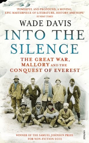 Davis, Wade. Into The Silence - The Great War, Mallory and the Conquest of Everest. Vintage Classics, 2012.