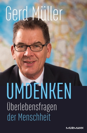 Müller, Gerd. Umdenken - Überlebensfragen der Menschheit. Murmann Publishers, 2020.