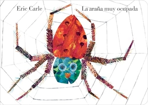 Carle, Eric. La Araña Muy Ocupada. Penguin Young Readers Group, 2008.