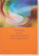 Thomas Ruff: Transforming Photography