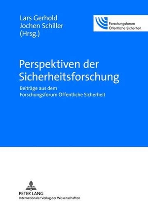 Schiller, Jochen / Lars Gerhold (Hrsg.). Perspektiven der Sicherheitsforschung - Beiträge aus dem Forschungsforum Öffentliche Sicherheit. Peter Lang, 2012.