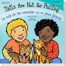 Tails Are Not for Pulling / La Cola de Las Mascotas No Es Para Jalarla