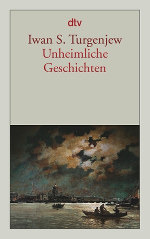 Turgenjew, Iwan S.. Unheimliche Geschichten. dtv Verlagsgesellschaft, 2008.