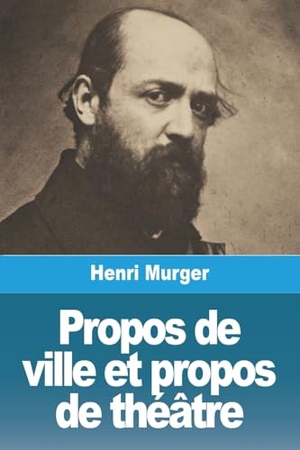 Murger, Henri. Propos de ville et propos de théâtre. Prodinnova, 2023.