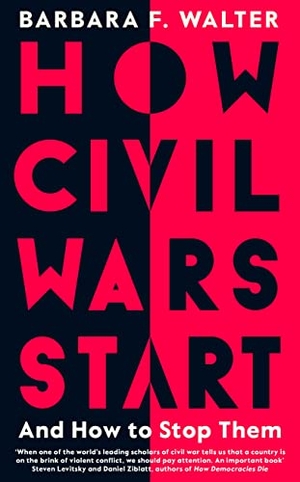 Walter, Barbara F.. How Civil Wars Start - And How to Stop Them. Penguin Books Ltd, 2022.