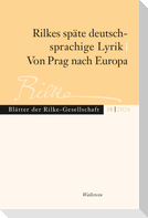 Rilkes späte deutschsprachige Lyrik / Von Prag nach Europa