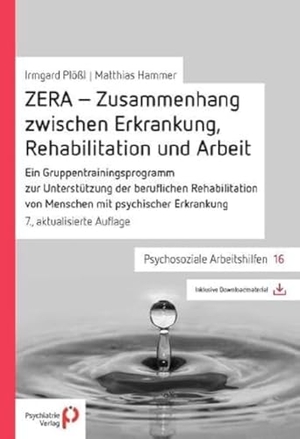 Hammer, Matthias / Irmgard Plößl. ZERA - Zusammenhang zwischen Erkrankung, Rehabilitation und Arbeit - Ein Gruppentrainingsprogramm. Psychiatrie-Verlag GmbH, 2016.