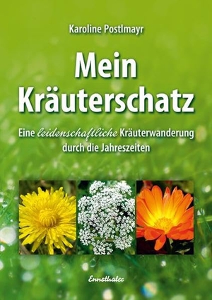 Postlmayr, Karoline. Mein Kräuterschatz - Eine leidenschaftliche Kräuterwanderung durch die Jahreszeiten. Ennsthaler GmbH + Co. Kg, 2016.