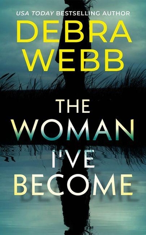 Webb, Debra. The Woman I've Become. Amazon Publishing, 2026.