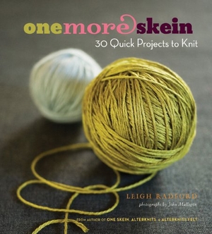 Radford, Leigh. One More Skein - 30 Quick Projects to Knit. Stewart, Tabori, & Chang, 2009.