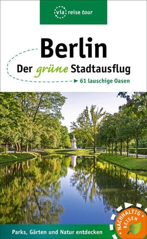 Sademann, Anke / Susanne Kilimann. Berlin - Der grüne Stadtausflug - 61 lauschige Oasen. Viareise Vlg. K. Scheddel, 2021.