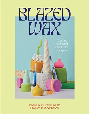 Cutri, Emma / Ruby Kannava. Blazed Wax - Creating Sculptural Candles For Any Space. Hardie Grant Books, 2022.