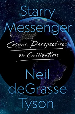 Tyson, Neil DeGrasse. Starry Messenger - Cosmic Perspectives on Civilization. Macmillan USA, 2022.