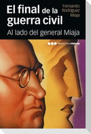 El final de la Guerra Civil : al lado del general Miaja