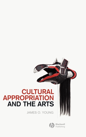 Young. Cultural Appropriation and the Arts. John Wiley & Sons, 2008.