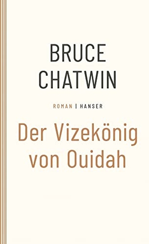 Chatwin, Bruce. Der Vizekönig von Ouidah - Roman. Carl Hanser Verlag, 2003.