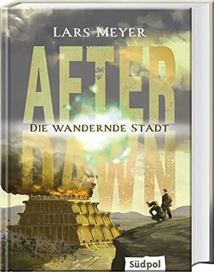 Meyer, Lars. After Dawn - Die wandernde Stadt - Spannend, packend, mitreißend - die fantastische Fortsetzung der Young Adult Dystopie (Band 2). Südpol Verlag GmbH, 2023.