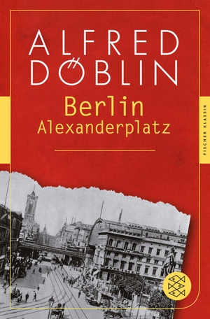 Döblin, Alfred. Berlin Alexanderplatz - Die Geschichte vom Franz Biberkopf. FISCHER Taschenbuch, 2013.