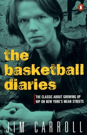 Carroll, Jim. The Basketball Diaries - The Classic about Growing Up Hip on New York's Mean Streets. Penguin Publishing Group, 1987.