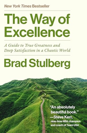 Stulberg, Brad. The Way of Excellence - A Guide to True Greatness and Deep Satisfaction in a Chaotic World. Harper Collins Publ. USA, 2026.