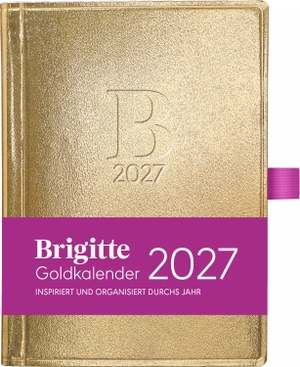 Neumann Verlage GmbH & Co KG (Hrsg.). Brigitte Goldkalender 2027 - Taschenkalender 10 x 14 cm mit Leseband, Stifthalter & vielen nützlichen Sonderseiten. Neumann Verlage GmbH & Co, 2026.