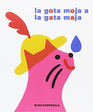 Capdevila, Olga. La gota moja a la gata maja. A buen paso S.C.P., 2016.
