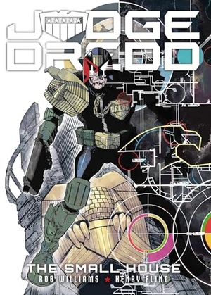 Flint, Henry / Rob Williams. Judge Dredd: The Small House - The Small House. Rebellion Publishing Ltd., 2019.